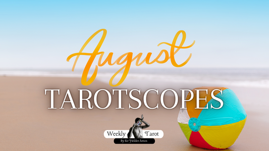 August Vibes TarotScopes ( Tarot + Horoscopes)